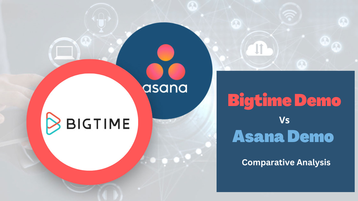Bigtime Demo Vs Asana Demo Comparative Analysis
