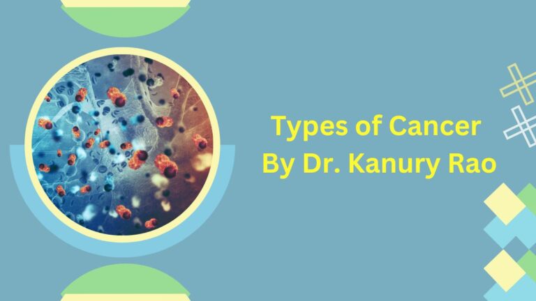 Types of Cancer By Dr. Kanury Rao