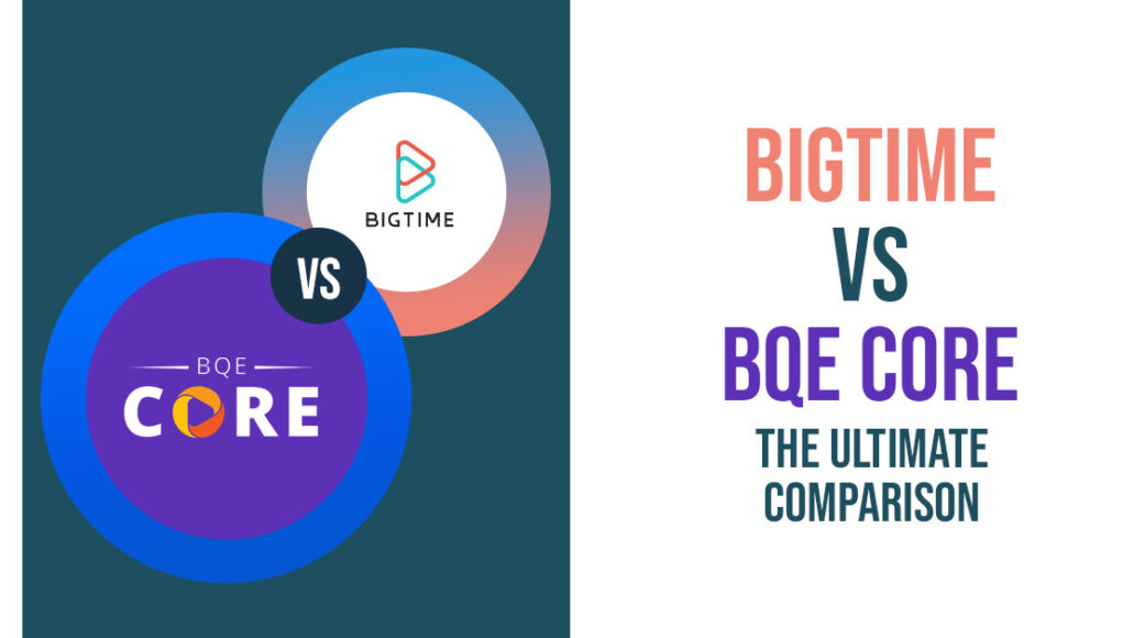 Bigtime Reviews Vs BQE Core Reviews - Best 2 PM Software Comparison