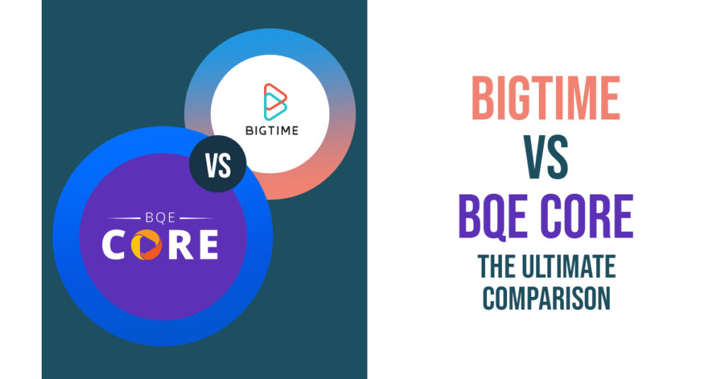 Bigtime Reviews Vs BQE Core Reviews - Best 2 PM Software Comparison
