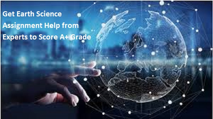 <strong>Get Earth Science Assignment Help from Experts to Score A+ Grade</strong>