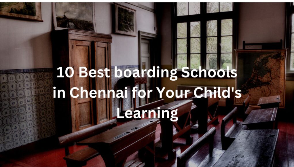 10 Best boarding Schools in Chennai for Your Child's Learning