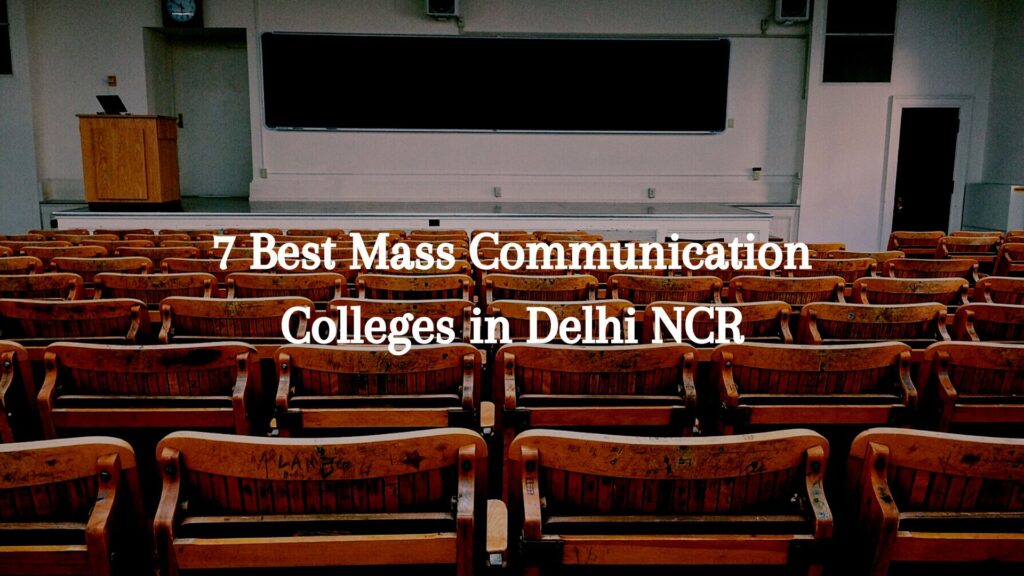 7 Best Mass Communication Colleges in Delhi NCR