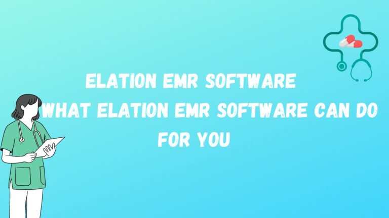 Elation EMR Software – What Elation EMR Software Can Do For You