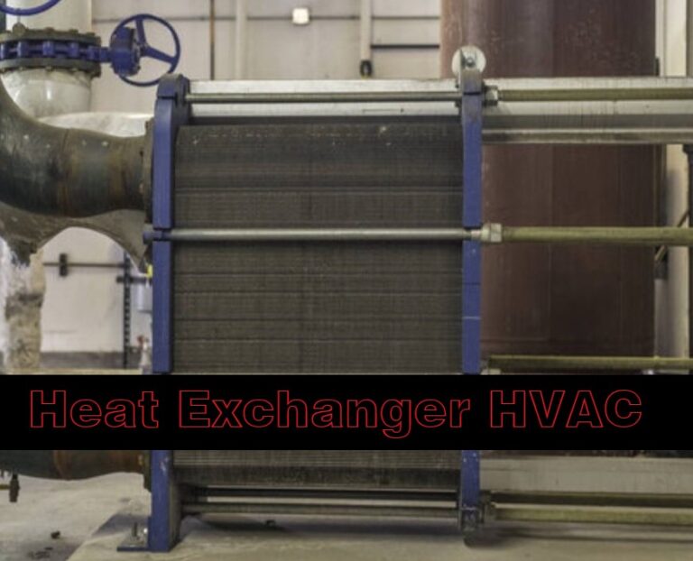 Heat Exchanger HVAC: What Are The Types of Heat Exchangers In HVAC Systems? And All Other Info
