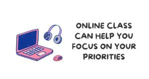 How Paying Someone to Take Your Online Class Can Help You Focus on Your Priorities Online Class