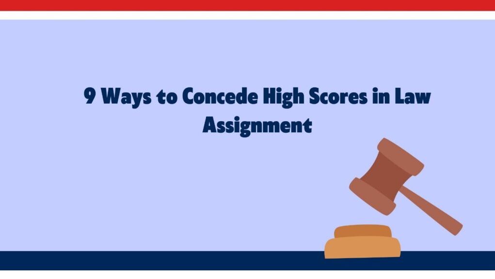 9 Ways to Concede High Scores in Law Assignment-Magazinexu Law Assignment