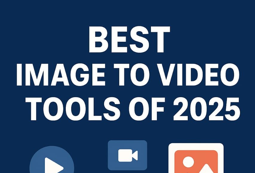 Top Image to Video Tools of 2025 for Creators & Brands Image to video tools